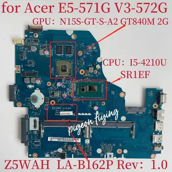 Z5WAH LA-B162P pre Acer Aspire E5-571G V3-572G V5-572G Notebook Doske CPU:I5-4210U GPU:GT840M 2G DDR3 100% Test OK